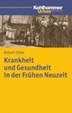 Krankheit und Gesundheit in der Frühen Neuzeit