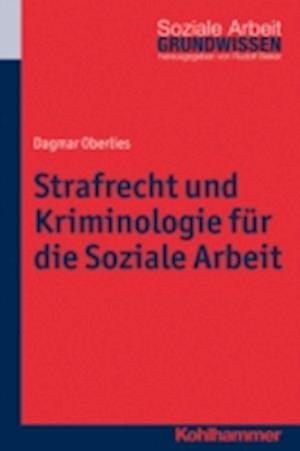 Strafrecht und Kriminologie für die Soziale Arbeit