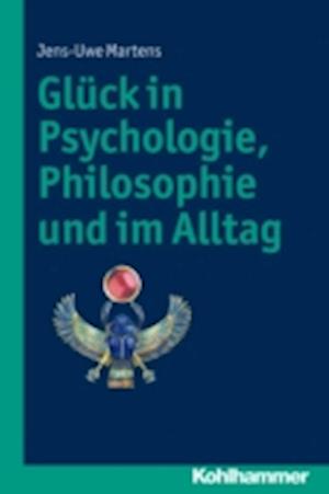 Glück in Psychologie, Philosophie und im Alltag