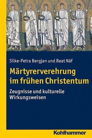 Martyrerverehrung Im Fruhen Christentum