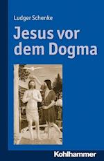 Jesus VOR Dem Dogma