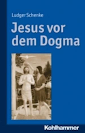 Jesus vor dem Dogma