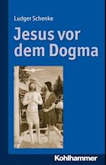 Jesus vor dem Dogma