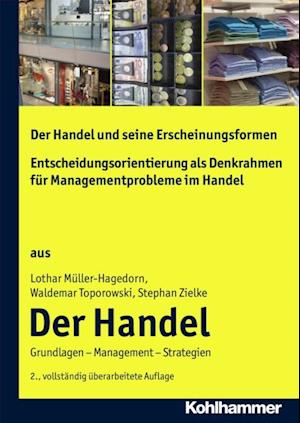 Der Handel und seine Erscheinungsformen + Entscheidungsorientierung als Denkrahmen für Managementprobleme im Handel