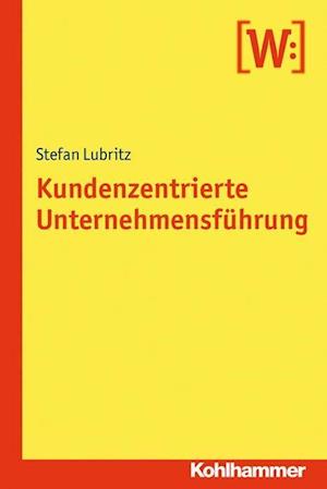 Kundenzentrierte Unternehmensfuhrung