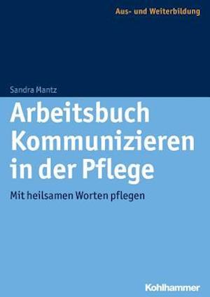 Arbeitsbuch Kommunizieren in Der Pflege