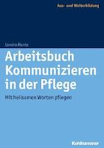 Arbeitsbuch Kommunizieren in Der Pflege