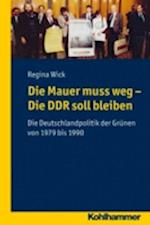 Die Mauer muss weg - Die DDR soll bleiben