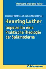 Henning Luther - Impulse für eine Praktische Theologie der Spätmoderne