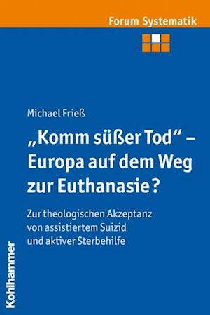 "Komm süßer Tod" - Europa auf dem Weg zur Euthanasie?