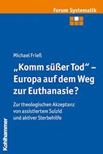 "Komm süßer Tod" - Europa auf dem Weg zur Euthanasie?