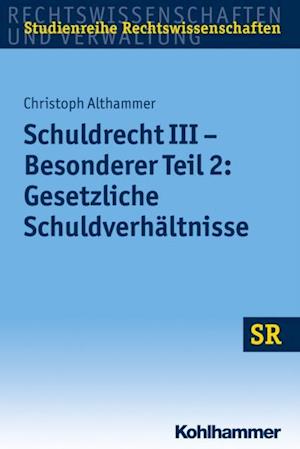 Schuldrecht III - Besonderer Teil 2: Gesetzliche Schuldverhältnisse