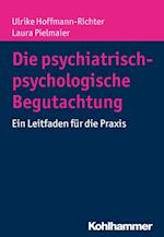 Die psychiatrisch-psychologische Begutachtung