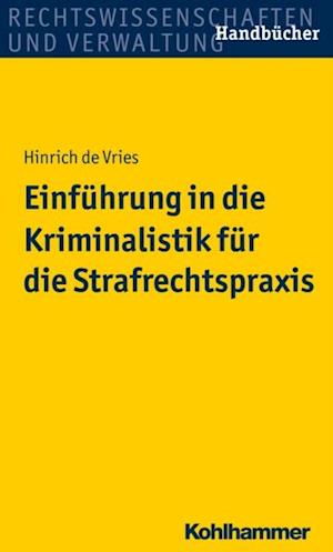 Einführung in die Kriminalistik für die Strafrechtspraxis