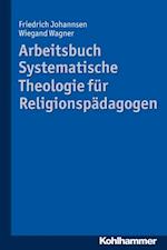 Arbeitsbuch Systematische Theologie für Religionspädagogen