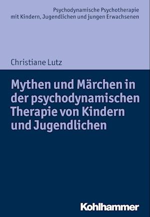 Mythen und Märchen in der psychodynamischen Therapie von Kindern und Jugendlichen