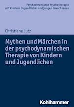 Mythen und Märchen in der psychodynamischen Therapie von Kindern und Jugendlichen