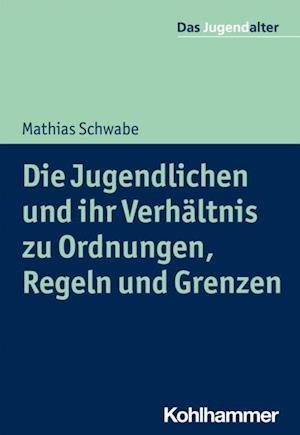 Die Jugendlichen und ihr Verhältnis zu Ordnungen, Regeln und Grenzen