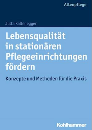 Lebensqualität in stationären Pflegeeinrichtungen fördern