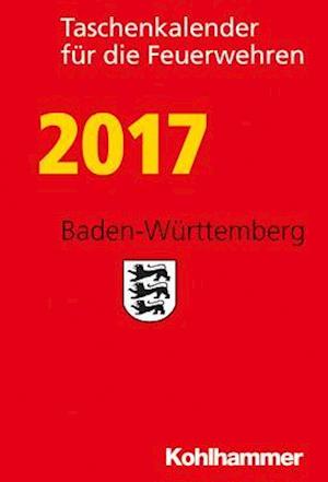 Taschenkalender Fur Die Feuerwehren 2017 / Baden-Wurttemberg