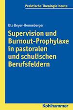 Supervision und Burnout-Prophylaxe in pastoralen und schulischen Berufsfeldern