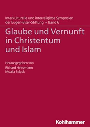 Glaube und Vernunft in Christentum und Islam