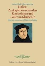 Luther: Zankapfel zwischen den Konfessionen und "Vater im Glauben"?