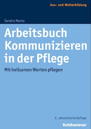 Arbeitsbuch Kommunizieren in Der Pflege