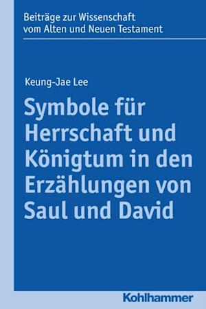 Symbole für Herrschaft und Königtum in den Erzählungen von Saul und David