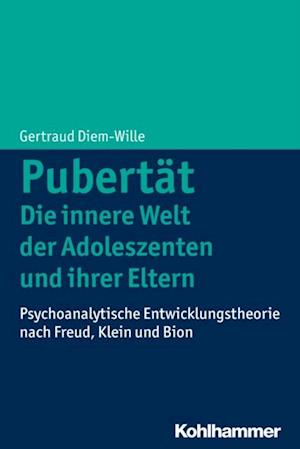 Pubertät - Die innere Welt der Adoleszenten und ihrer Eltern