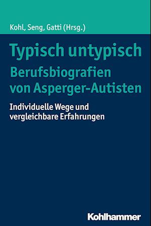 Typisch untypisch - Berufsbiografien von Asperger-Autisten