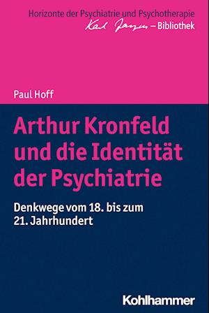 Arthur Kronfeld und die Identität der Psychiatrie