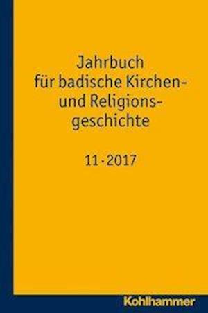 Jahrbuch für badische Kirchen- und Religionsgeschichte 11 (2017)