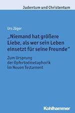 "Niemand hat größere Liebe, als wer sein Leben einsetzt für seine Freunde"