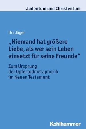 "Niemand hat größere Liebe, als wer sein Leben einsetzt für seine Freunde"