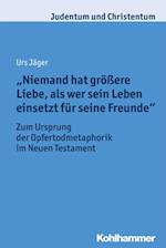 "Niemand hat größere Liebe, als wer sein Leben einsetzt für seine Freunde"