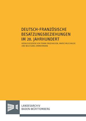 Deutsch-Franzosische Besatzungsbeziehungen Im 20. Jahrhundert