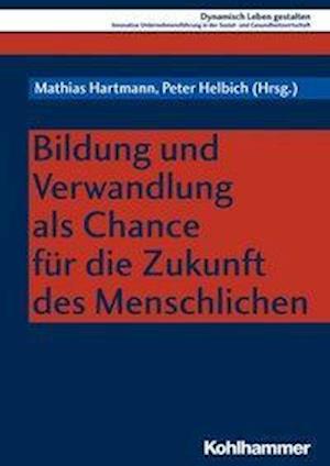 Bildung Und Verwandlung ALS Chance Fur Die Zukunft Des Menschlichen