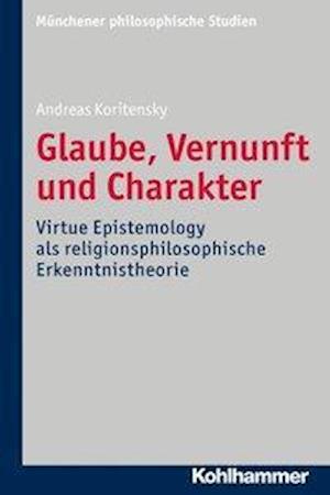 Glaube, Vernunft Und Charakter