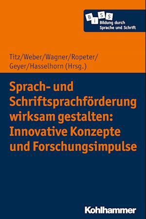 Sprach- und Schriftsprachförderung wirksam gestalten: Innovative Konzepte und Forschungsimpulse