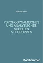 Psychodynamisches und analytisches Arbeiten mit Gruppen