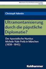 Ultramontanisierung durch die päpstliche Diplomatie?