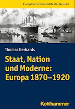 Staat, Nation und Moderne: Europa 1870-1920