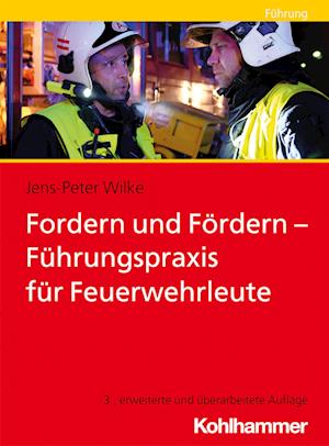 Fordern und Fördern - Führungspraxis für Feuerwehrleute