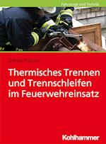 Thermisches Trennen und Trennschleifen im Feuerwehreinsatz