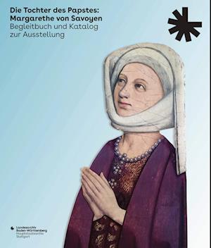 Die Tochter des Papstes: Margarethe von Savoyen