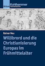 Willibrord und die Christianisierung Europas im Frühmittelalter