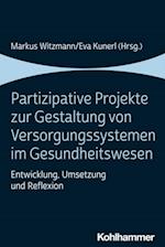 Partizipative Projekte zur Gestaltung von Versorgungssystemen im Gesundheitswesen