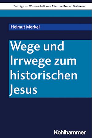 Wege und Irrwege zum historischen Jesus