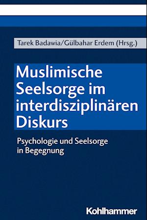 Muslimische Seelsorge im interdisziplinären Diskurs